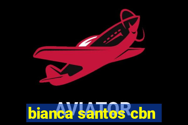 bianca santos cbn